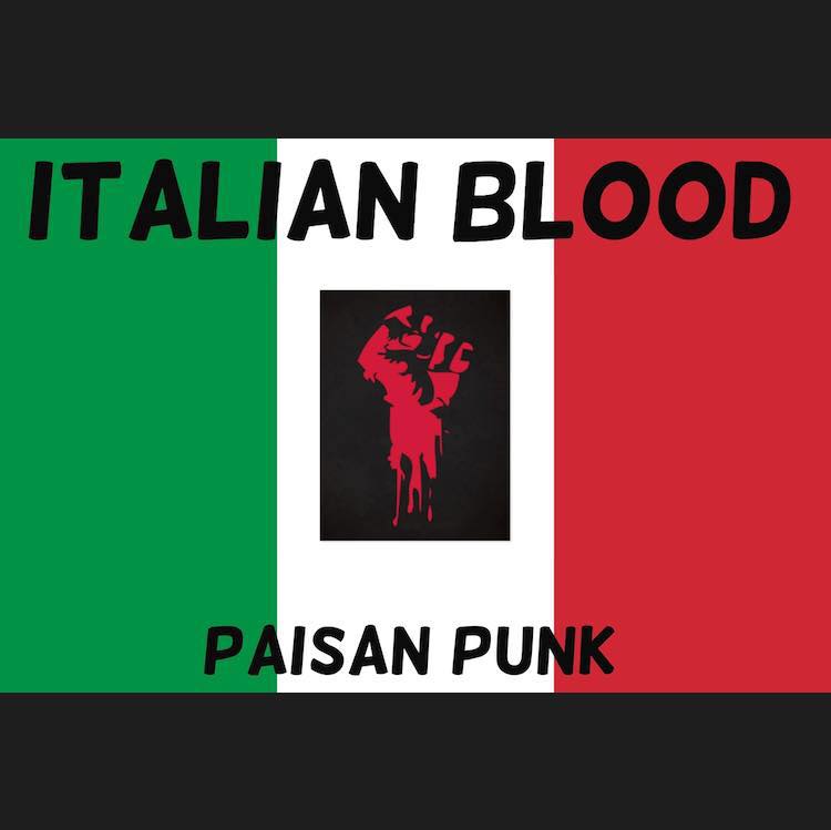 An Italian flag with a red, upraised fist in a black rectangle. Above the rectangle is written 'ITALIAN BLOOD.' Under the rectangle is writted 'PAISAN PUNK.'